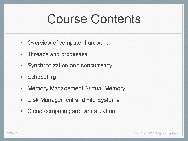 Course Contents • Overview of computer hardware • Threads and processes • Synchronization and