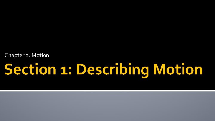 Chapter 2: Motion Section 1: Describing Motion 