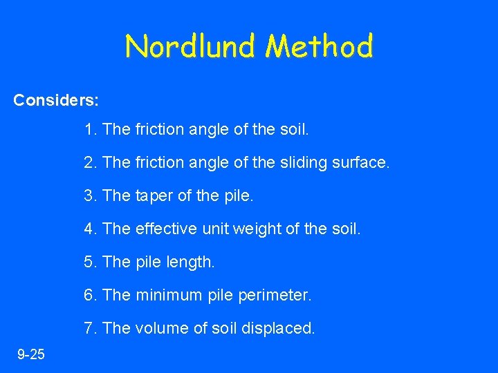 Nordlund Method Considers: 1. The friction angle of the soil. 2. The friction angle