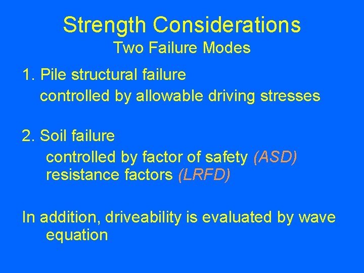 Strength Considerations Two Failure Modes 1. Pile structural failure controlled by allowable driving stresses