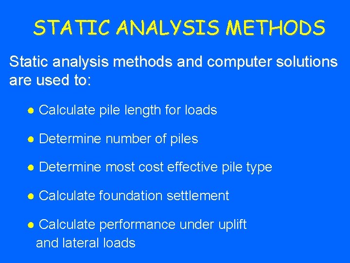 STATIC ANALYSIS METHODS Static analysis methods and computer solutions are used to: ● Calculate
