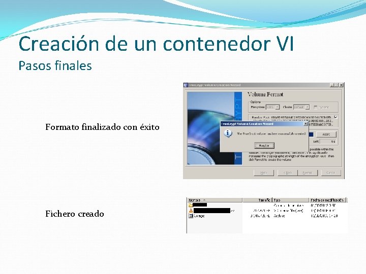 Creación de un contenedor VI Pasos finales Formato finalizado con éxito Fichero creado 