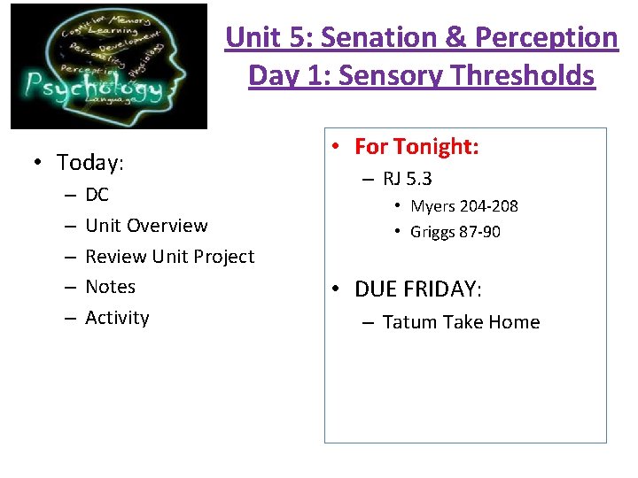 Unit 5: Senation & Perception Day 1: Sensory Thresholds • Today: – – –