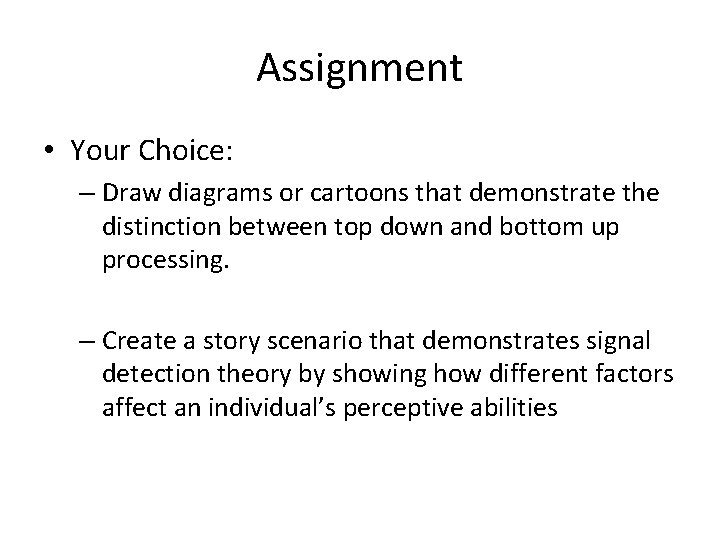Assignment • Your Choice: – Draw diagrams or cartoons that demonstrate the distinction between