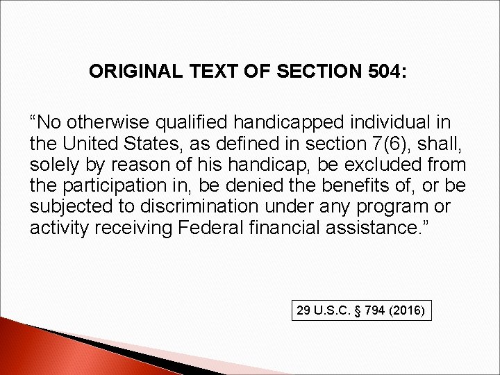 ORIGINAL TEXT OF SECTION 504: “No otherwise qualified handicapped individual in the United States,