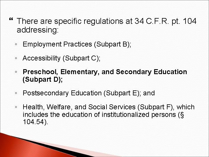  There are specific regulations at 34 C. F. R. pt. 104 addressing: ◦