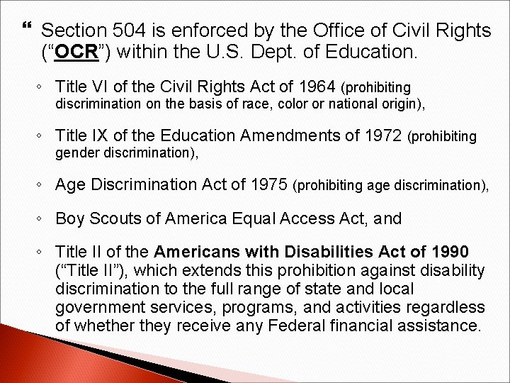  Section 504 is enforced by the Office of Civil Rights (“OCR”) within the
