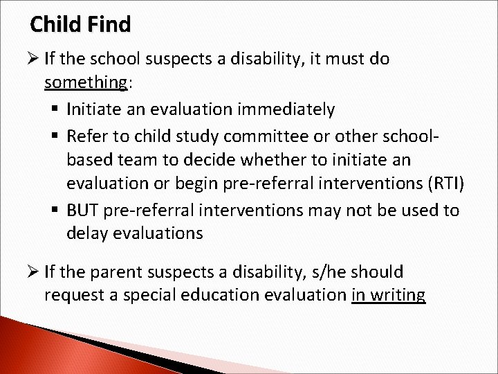 Child Find Ø If the school suspects a disability, it must do something: §