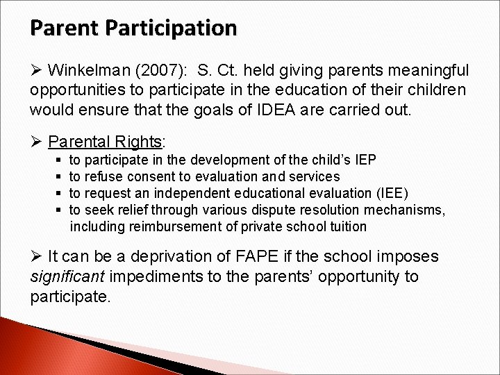 Parent Participation Ø Winkelman (2007): S. Ct. held giving parents meaningful opportunities to participate