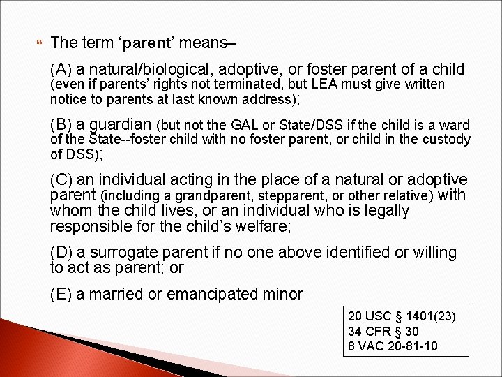  The term ‘parent’ means– (A) a natural/biological, adoptive, or foster parent of a