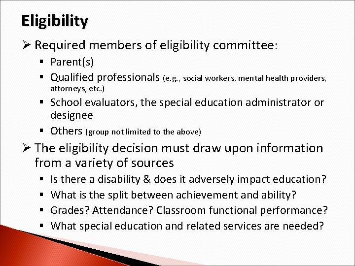 Eligibility Ø Required members of eligibility committee: § Parent(s) § Qualified professionals (e. g.