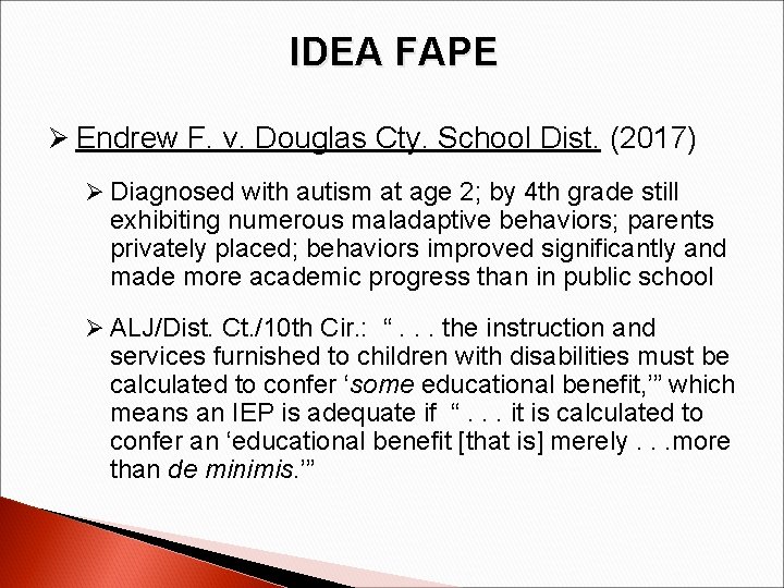 IDEA FAPE Ø Endrew F. v. Douglas Cty. School Dist. (2017) Ø Diagnosed with