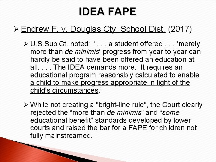 IDEA FAPE Ø Endrew F. v. Douglas Cty. School Dist. (2017) Ø U. S.