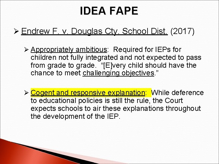 IDEA FAPE Ø Endrew F. v. Douglas Cty. School Dist. (2017) Ø Appropriately ambitious: