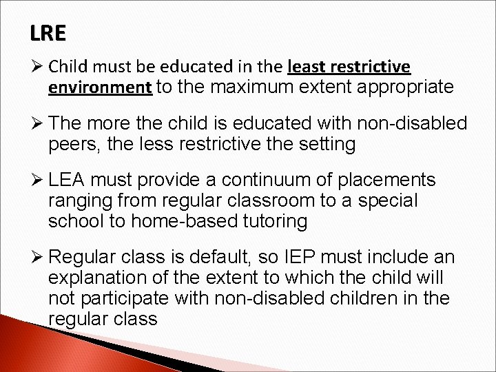 LRE Ø Child must be educated in the least restrictive environment to the maximum