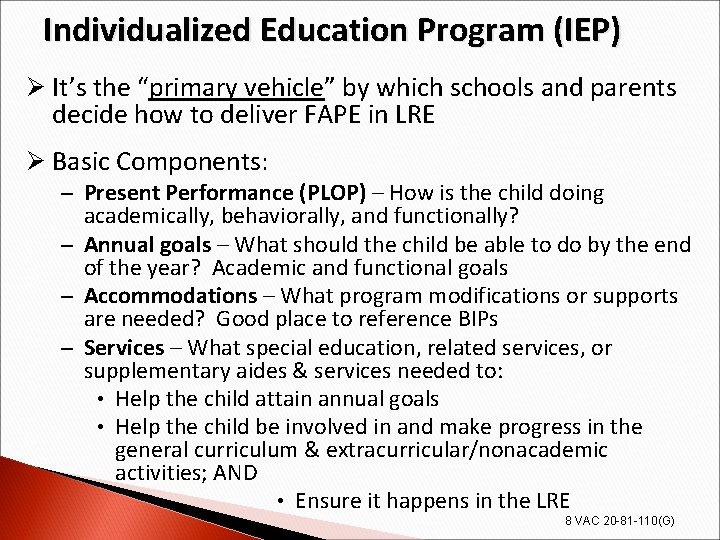 Individualized Education Program (IEP) Ø It’s the “primary vehicle” by which schools and parents