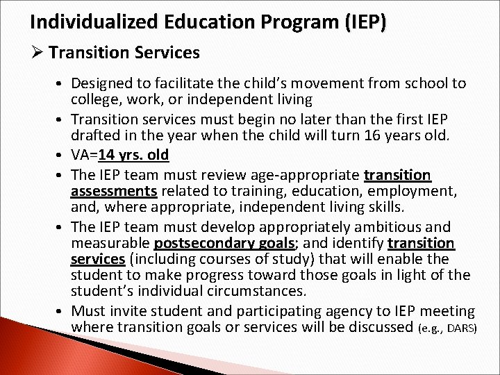Individualized Education Program (IEP) Ø Transition Services • Designed to facilitate the child’s movement