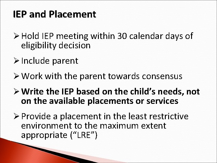 IEP and Placement Ø Hold IEP meeting within 30 calendar days of eligibility decision