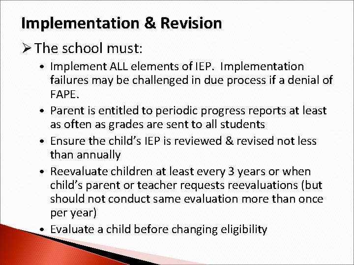 Implementation & Revision Ø The school must: • Implement ALL elements of IEP. Implementation