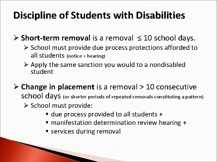 Discipline of Students with Disabilities Ø Short-term removal is a removal ≤ 10 school