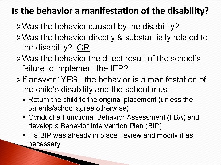 Is the behavior a manifestation of the disability? ØWas the behavior caused by the