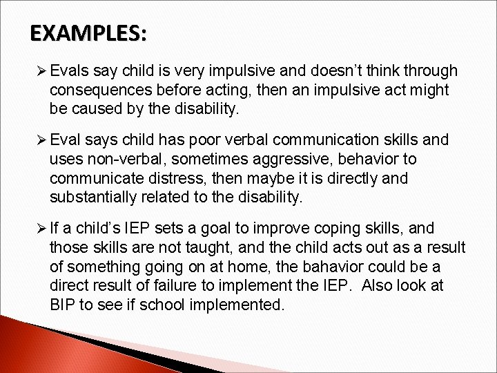 EXAMPLES: Ø Evals say child is very impulsive and doesn’t think through consequences before