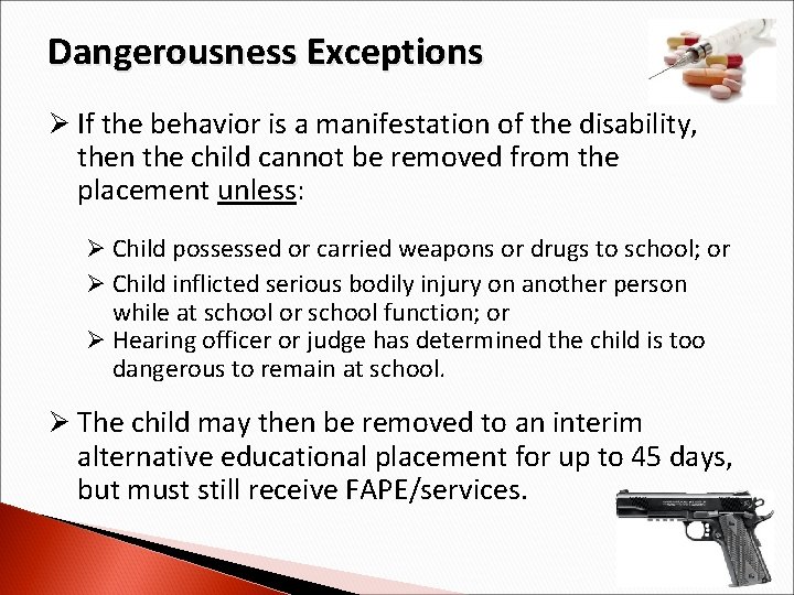 Dangerousness Exceptions Ø If the behavior is a manifestation of the disability, then the