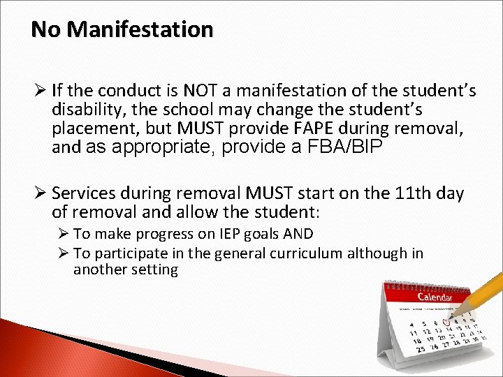 No Manifestation Ø If the conduct is NOT a manifestation of the student’s disability,