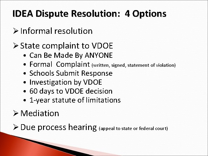 IDEA Dispute Resolution: 4 Options Ø Informal resolution Ø State complaint to VDOE •