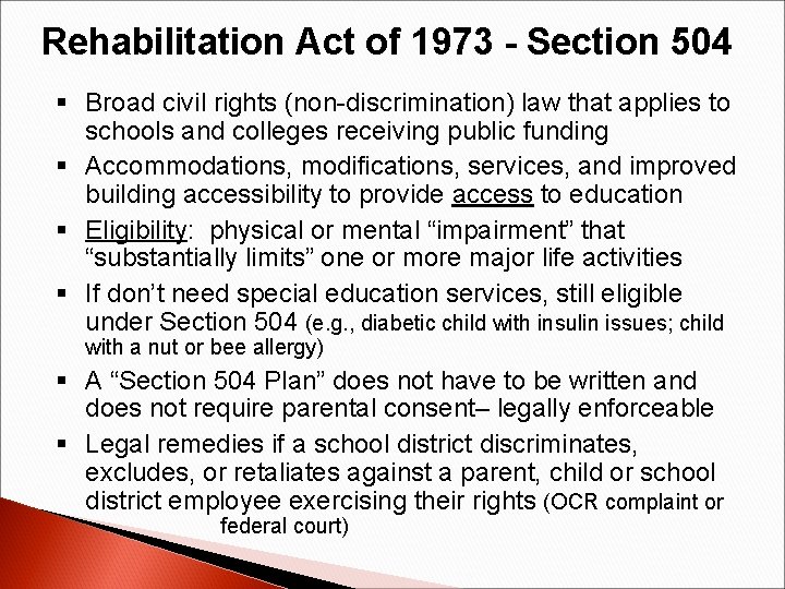 Rehabilitation Act of 1973 - Section 504 § Broad civil rights (non-discrimination) law that