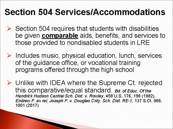 Section 504 Services/Accommodations Ø Section 504 requires that students with disabilities be given comparable