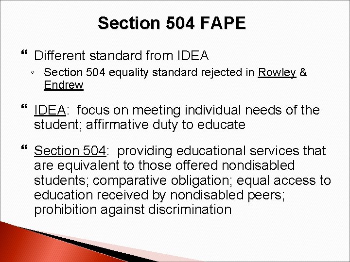 Section 504 FAPE Different standard from IDEA ◦ Section 504 equality standard rejected in