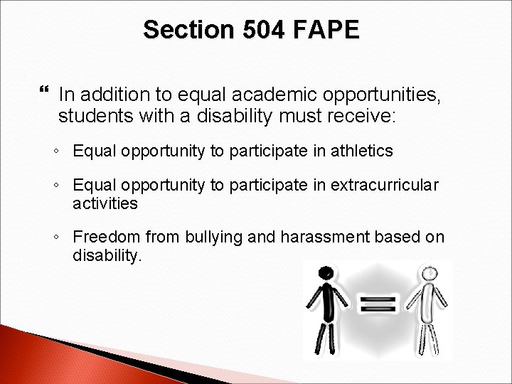 Section 504 FAPE In addition to equal academic opportunities, students with a disability must