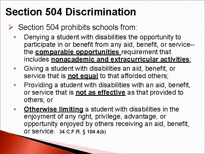 Section 504 Discrimination Ø Section 504 prohibits schools from: • • Denying a student