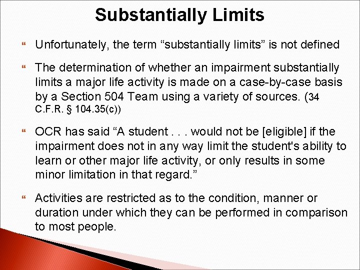 Substantially Limits Unfortunately, the term “substantially limits” is not defined The determination of whether