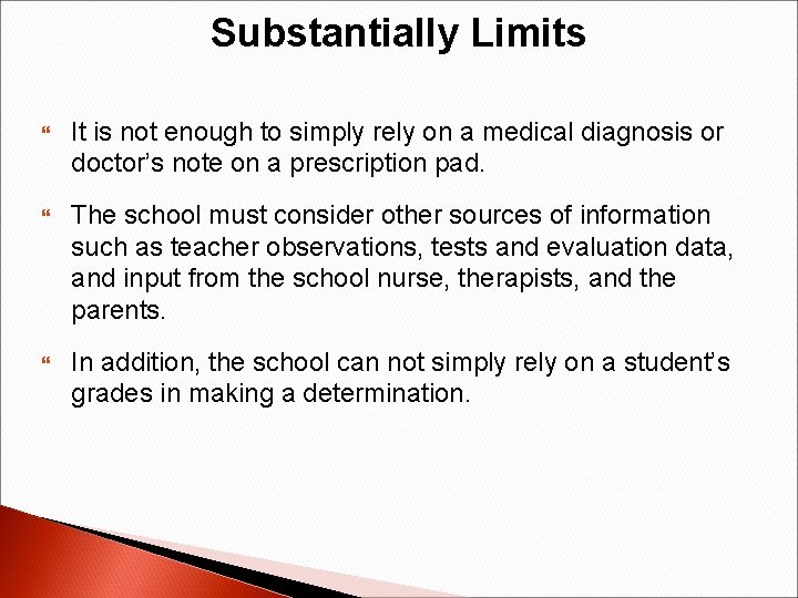 Substantially Limits It is not enough to simply rely on a medical diagnosis or