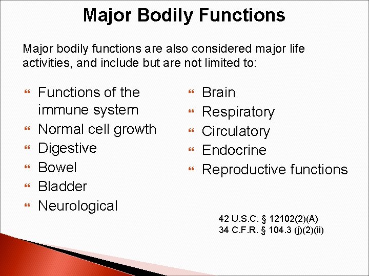 Major Bodily Functions Major bodily functions are also considered major life activities, and include
