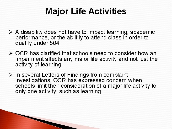 Major Life Activities Ø A disability does not have to impact learning, academic performance,
