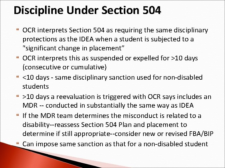 Discipline Under Section 504 OCR interprets Section 504 as requiring the same disciplinary protections