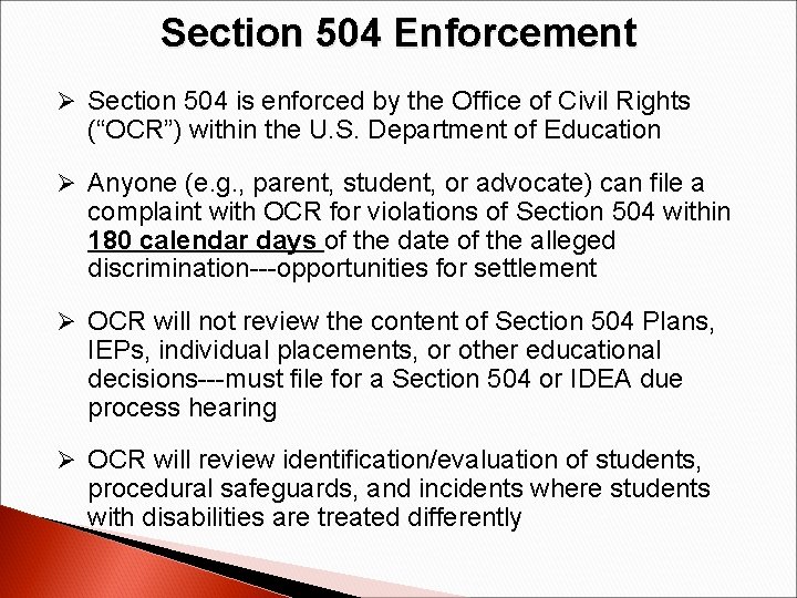 Section 504 Enforcement Ø Section 504 is enforced by the Office of Civil Rights