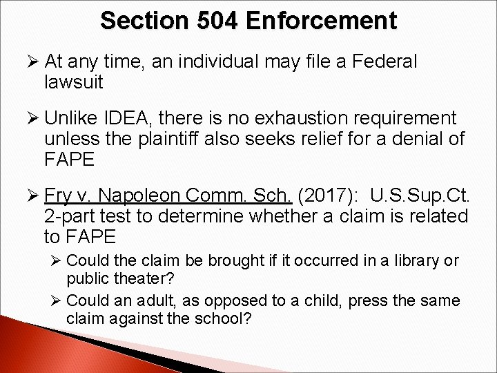 Section 504 Enforcement Ø At any time, an individual may file a Federal lawsuit