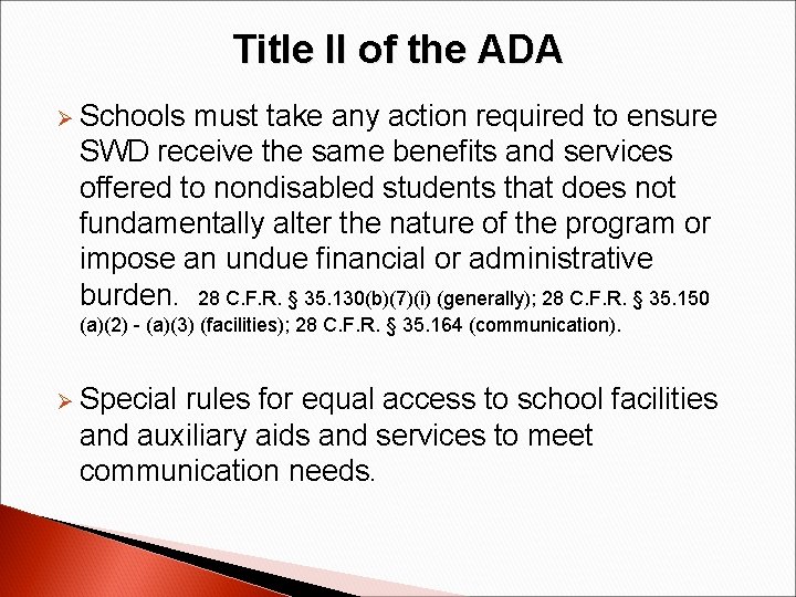 Title II of the ADA Ø Schools must take any action required to ensure