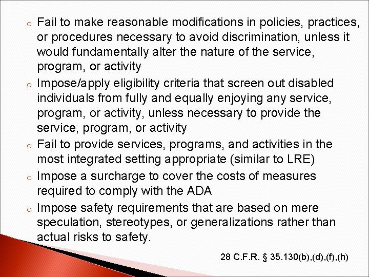o o o Fail to make reasonable modifications in policies, practices, or procedures necessary