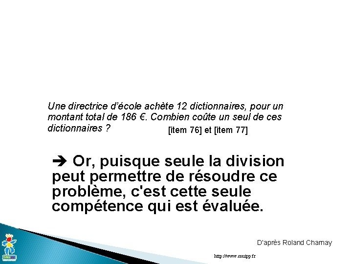 Une directrice d’école achète 12 dictionnaires, pour un montant total de 186 €. Combien