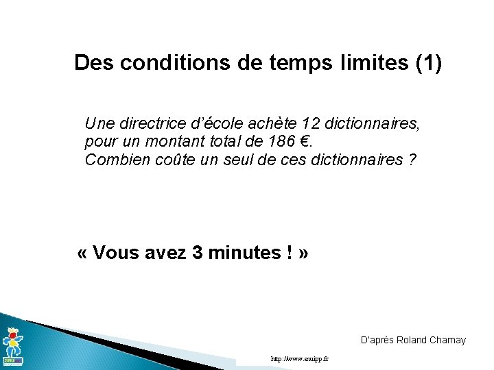 Des conditions de temps limites (1) Une directrice d’école achète 12 dictionnaires, pour un