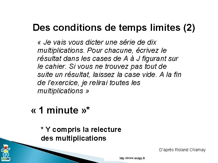 Des conditions de temps limites (2) « Je vais vous dicter une série de