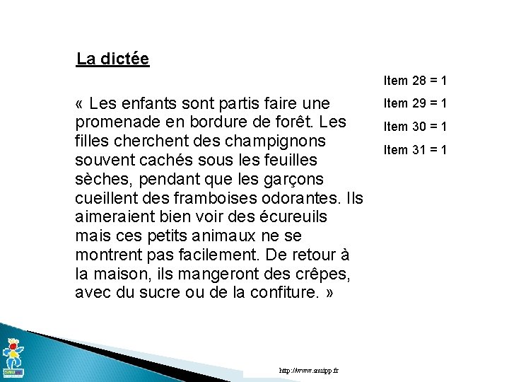 La dictée Item 28 = 1 « Les enfants sont partis faire une promenade