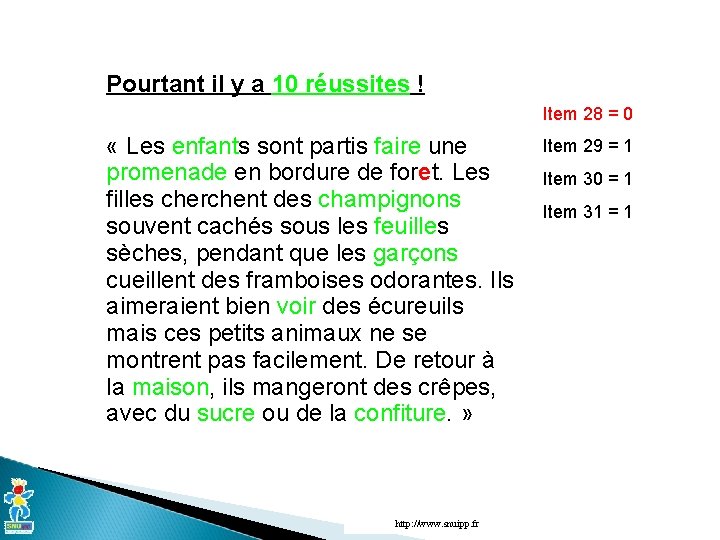 Pourtant il y a 10 réussites ! Item 28 = 0 « Les enfants