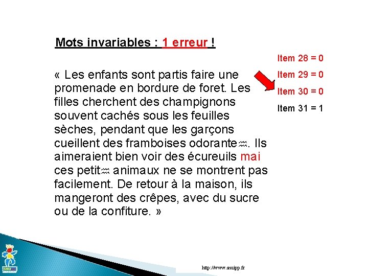 Mots invariables : 1 erreur ! Item 28 = 0 « Les enfants sont