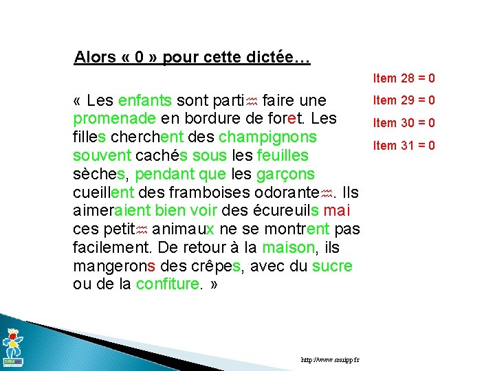 Alors « 0 » pour cette dictée… Item 28 = 0 « Les enfants